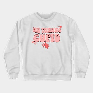 NO THANKS CUPID Crewneck Sweatshirt